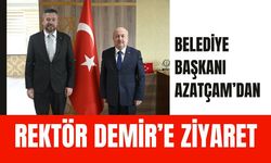 Belediye Başkanı Azatçam’dan Rektör Demir’e Ziyaret