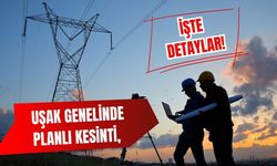 Uşak Genelinde Planlı Kesinti, İşte Detaylar!