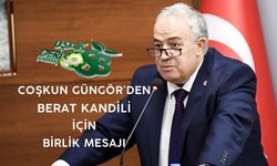 Coşkun Güngör’den Berat Kandili İçin Birlik Mesajı