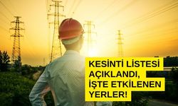 Kesinti Listesi Açıklandı, İşte Etkilenen Yerler!