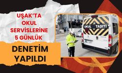 Uşak’ta Okul Servislerine 5 Günlük Denetim Yapıldı