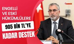 Engelli ve Eski Hükümlülere 905 Bin TL’ye Kadar Destek