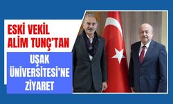 Eski Vekil Alim Tunç’tan Uşak Üniversitesi’ne Ziyaret