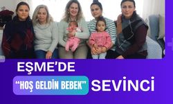 Eşme’de “Hoş Geldin Bebek” Sevinci