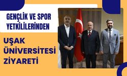 Gençlik ve Spor Yetkililerinden Uşak Üniversitesi Ziyareti