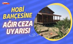 Hobi Bahçesine Ağır Ceza Uyarısı