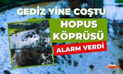 Gediz Yine Coştu: Hopus Köprüsü Alarm Verdi
