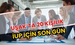 Uşak’ta 20 Kişilik İUP İçin Son Gün