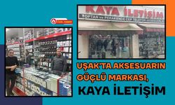Uşak’ta Aksesuarın Güçlü Markası, Kaya İletişim