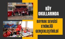 Köy Okullarında Bayrak Sevgisi Etkinliği Gerçekleştirildi