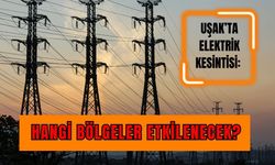 Uşak’ta Elektrik Kesintisi: Hangi Bölgeler Etkilenecek?