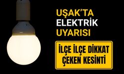 Uşak’ta Elektrik Uyarısı: İlçe İlçe Dikkat Çeken Kesinti