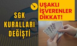 Uşaklı İşverenler Dikkat! SGK Kuralları Değişti