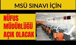 MSÜ Sınavı İçin Nüfus Müdürlüğü Açık Olacak