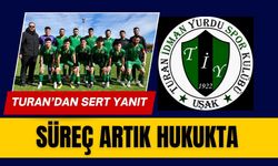 Turan’dan Sert Yanıt, Süreç Artık Hukukta