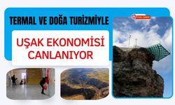 Termal ve Doğa Turizmiyle Uşak Ekonomisi Canlanıyor