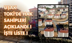 Uşak Toki'de Hak Sahipleri Açıklandı ! İşte Liste !