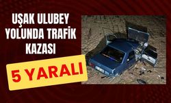 Uşak Ulubey Yolunda Trafik Kazası: 5 yaralı