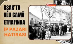 Uşak’ta Ulu Camii Etrafında İp Pazarı Hatırası