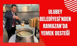 Ulubey Belediyesi’nden Ramazan’da Yemek Desteği