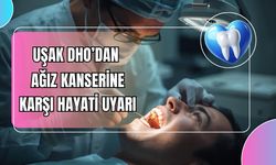 Uşak DHO’dan Ağız Kanserine Karşı Hayati Uyarı