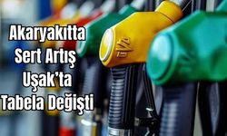 Akaryakıtta Sert Artış, Uşak’ta Tabela Değişti