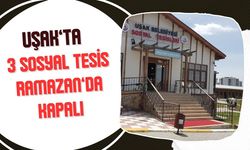 Uşak’ta 3 Sosyal Tesis Ramazan’da Kapalı