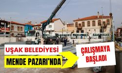 Uşak Belediyesi Mende Pazarı’nda Çalışmaya Başladı