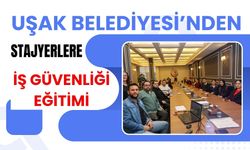 Uşak Belediyesi’nden Stajyerlere İş Güvenliği Eğitimi