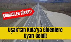 Uşak’tan Kula’ya Gidenler Dikkat!
