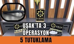 Uşak’ta 3 Operasyon: 5 Tutuklama