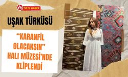 Uşak Türküsü “Karanfil Olacaksın” Halı Müzesi’nde Kliplendi