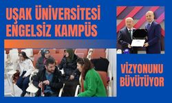 Uşak Üniversitesi Engelsiz Kampüs Vizyonunu Büyütüyor