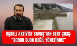 Aktivist Savaş’tan Sert Çıkış: “Sorun Suda Değil Yönetimde”