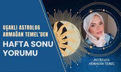 Uşaklı Astrolog Armağan Temel’den Hafta Sonu Yorumu