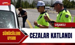 Uşaklı Sürücülere Uyarı: Cezalar Katlandı