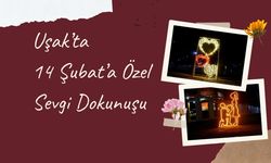 Uşak’ta 14 Şubat’a Özel Sevgi Dokunuşu