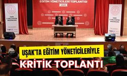 Uşak’ta Eğitim Yöneticileriyle Kritik Toplantı