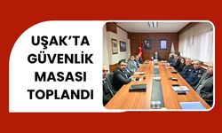 Uşak’ta Güvenlik Masası Toplandı