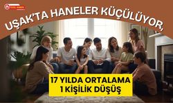 Uşak’ta Haneler Küçülüyor, 17 Yılda Ortalama 1 Kişilik Düşüş