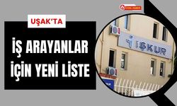 Uşak’ta İş Arayanlar İçin Yeni Liste