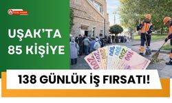 Uşak’ta 85 Kişiye 138 Günlük İş Fırsatı!