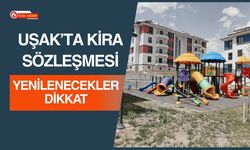 Uşak’ta Kira Sözleşmesi Yenilenecekler Dikkat