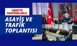 Uşak’ta Muhtarlarla Asayiş ve Trafik Toplantısı