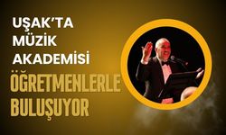 Uşak’ta Müzik Akademisi Öğretmenlerle Buluşuyor