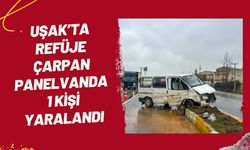 Uşak’ta Refüje Çarpan Panelvanda 1 Kişi Yaralandı