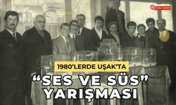 1980’lerde Uşak’ta “Ses ve Süs” Yarışması