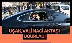 Uşak, Vali Naci Aktaş’ı Uğurladı