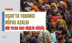 Uşak’ta Yabancı Nüfus Azaldı, Bir Yılda 562 Kişilik Düşüş