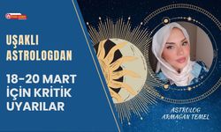 Uşaklı Astrologdan 18-20 Mart İçin Kritik Uyarılar